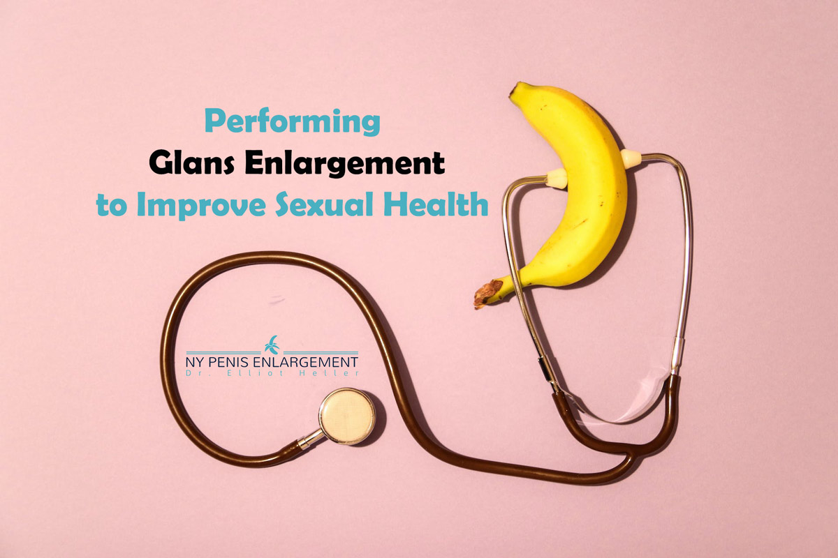 Performing Glans Enlargement to Improve Sexual Health